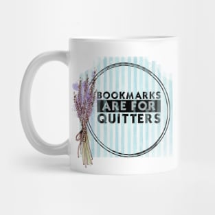 Bookmarks are for Quitters Mug